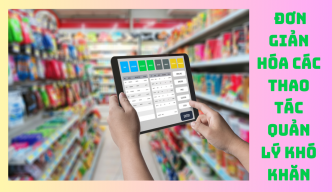 Phần mềm quản lý thực phẩm: Đơn giản hóa các thao tác quản lý khó khăn